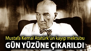Mustafa Kemal Atatürk'ün kayıp mektubu gün yüzüne çıkarıldı