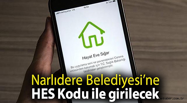 Narlıdere Belediyesi’ne HES Kodu ile girilecek