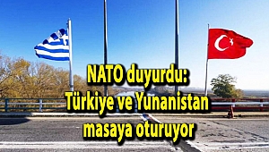 NATO duyurdu: Türkiye ve Yunanistan masaya oturuyor