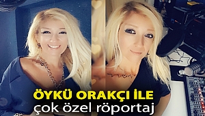 Öykü Orakçı ile çok özel röportaj