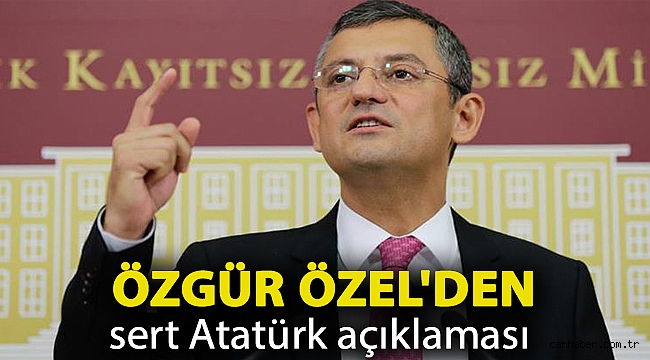 Özgür Özel'den sert Atatürk açıklaması