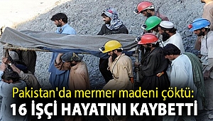 Pakistan'da mermer madeni çöktü: 16 işçi hayatını kaybetti