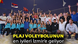 Plaj voleybolunun en iyileri İzmir’e geliyor
