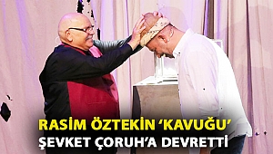 Rasim Öztekin ‘Kavuğu’ Şevket Çoruh’a devretti