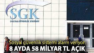 Sosyal güvenlik sistemi alarm veriyor: 8 ayda 58 milyar TL açık