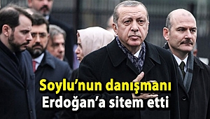Soylu’nun danışmanı Erdoğan’a sitem etti