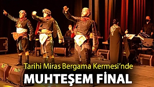 Tarihi Miras Bergama Kermesi’nde muhteşem final