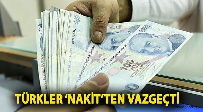 Türkler ‘nakit’ten vazgeçti
