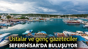 Ustalar ve genç gazeteciler Seferihisar’da buluşuyor