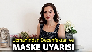 Uzmanından Dezenfektan ve Maske Uyarısı