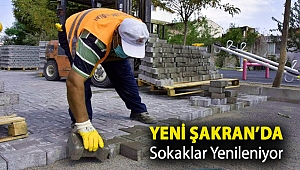 Yeni Şakran'da Sokaklar Yenileniyor