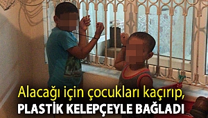 Yer Adana: Alacağı için çocukları kaçırıp, plastik kelepçeyle bağladı