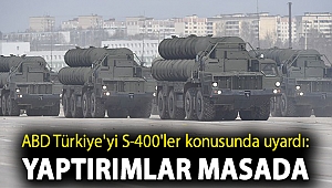 ABD Türkiye'yi S-400'ler konusunda uyardı: Yaptırımlar masada