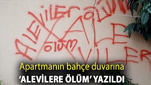 Apartmanın bahçe duvarına ‘Alevilere ölüm’ yazıldı