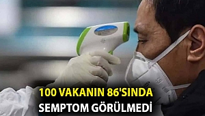 Araştırma: 100 vakanın 86'sında semptom görülmedi
