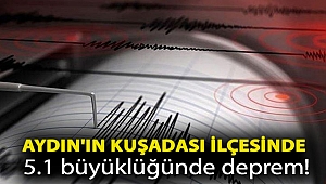 Aydın'ın Kuşadası ilçesinde 5.1 büyüklüğünde deprem!