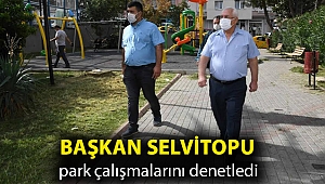 Başkan Selvitopu park çalışmalarını denetledi