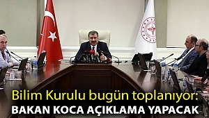 Bilim Kurulu bugün toplanıyor: Sağlık Bakanı Koca açıklama yapacak