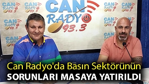 Can Radyo'da Basın Sektörünün sorunları masaya yatırıldı