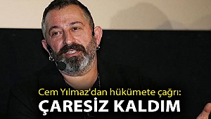 Cem Yılmaz'dan hükümete çağrı: Çaresiz kaldım