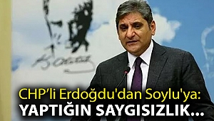 CHP’li Erdoğdu'dan Soylu'ya: Yaptığın saygısızlık...