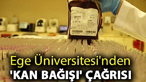 Ege Üniversitesi'nden 'kan bağışı' çağrısı