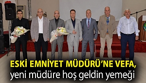 Eski Emniyet Müdürü’ne vefa, yeni müdüre hoş geldin yemeği