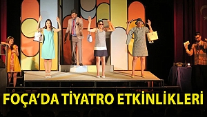 FOÇA’DA TİYATRO ETKİNLİKLERİ
