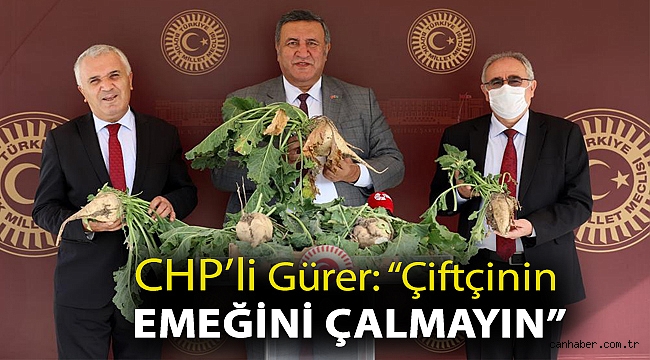 Gürer: “Çiftçinin emeğini çalmayın”
