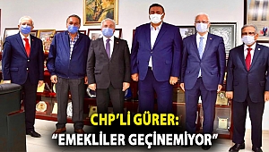 Gürer: “Emekliler geçinemiyor”