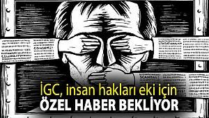 İGC, insan hakları eki için özel haber bekliyor