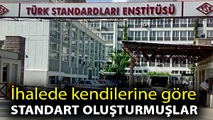 İhalede kendilerine göre standart oluşturmuşlar