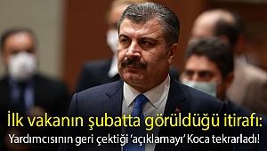 İlk vakanın şubatta görüldüğü itirafı: Yardımcısının geri çektiği ‘açıklamayı’ Koca tekrarladı!