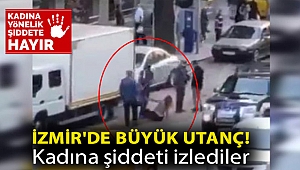 İzmir'de büyük utanç! Kadına şiddeti izlediler