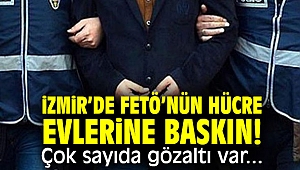 İzmir’de FETÖ’nün hücre evlerine baskın! Çok sayıda gözaltı var...