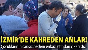 İzmir’de kahreden anlar! Çocuklarının cansız bedeni enkaz altından çıkarıldı…