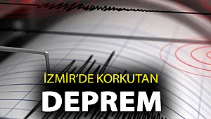 İzmir'de korkutan deprem