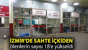 İzmir'de sahte içkiden ölenlerin sayısı 18'e yükseldi