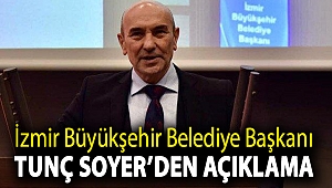 İzmir Büyükşehir Belediye Başkanı Tunç Soyer'den açıklama