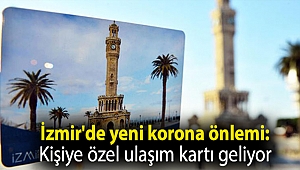 İzmir'de yeni korona önlemi: Kişiye özel ulaşım kartı geliyor