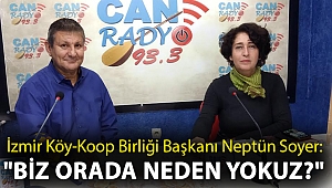 İzmir Köy-Koop Birliği Başkanı Neptün Soyer: