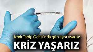 İzmir Tabip Odası'nda grip aşısı uyarısı: Kriz yaşarız