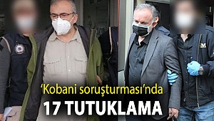 ‘Kobani soruşturması’nda 17 tutuklama