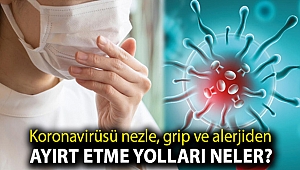 Koronavirüsü nezle, grip ve alerjiden ayırt etme yolları neler?