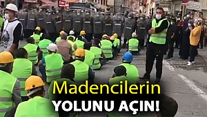 Madencilerin yolunu açın!