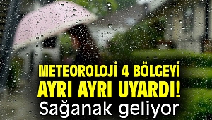Meteoroloji 4 bölgeyi ayrı ayrı uyardı! Sağanak geliyor