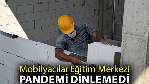 Mobilyacılar Eğitim Merkezi pandemi dinlemedi