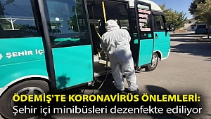 Ödemiş'te Koronavirüs önlemleri: Şehir içi minibüsleri dezenfekte ediliyor