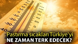 Pastırma sıcakları Türkiye'yi ne zaman terk edecek?