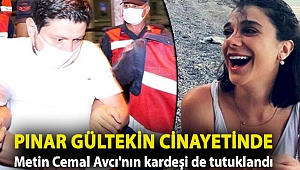 Pınar Gültekin cinayetinde Metin Cemal Avcı'nın kardeşi de tutuklandı